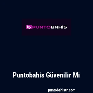 Puntobahis Güvenilir Mi
