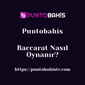 Puntobahis Baccarat Nasıl Oynanır?
