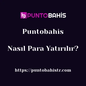 Puntobahis'ya Nasıl Para Yatırılır?